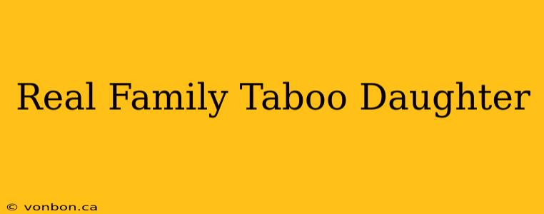 Real Family Taboo Daughter