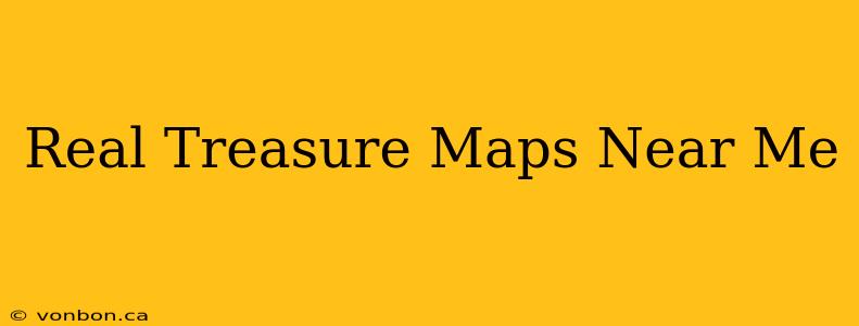 Real Treasure Maps Near Me