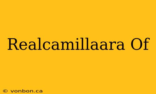 Realcamillaara Of