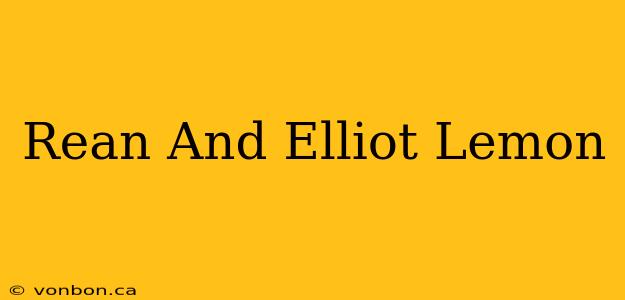 Rean And Elliot Lemon