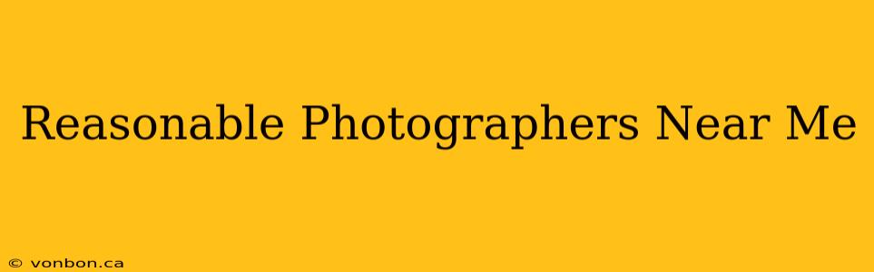 Reasonable Photographers Near Me