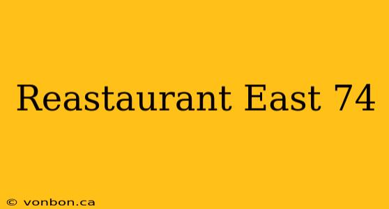 Reastaurant East 74