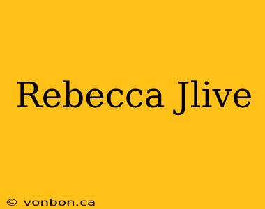 Rebecca Jlive