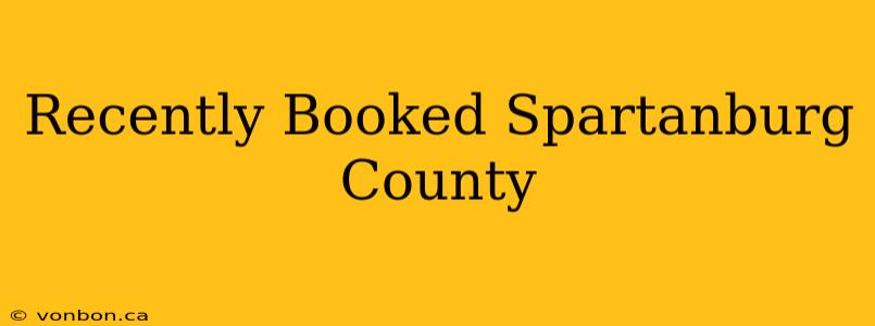 Recently Booked Spartanburg County