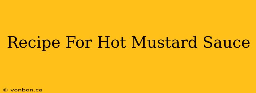 Recipe For Hot Mustard Sauce