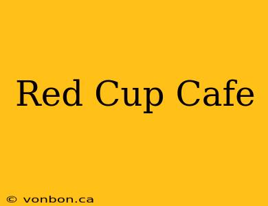 Red Cup Cafe