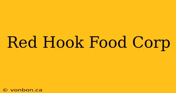 Red Hook Food Corp