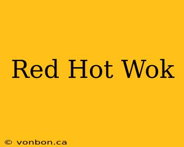 Red Hot Wok