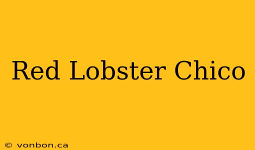 Red Lobster Chico