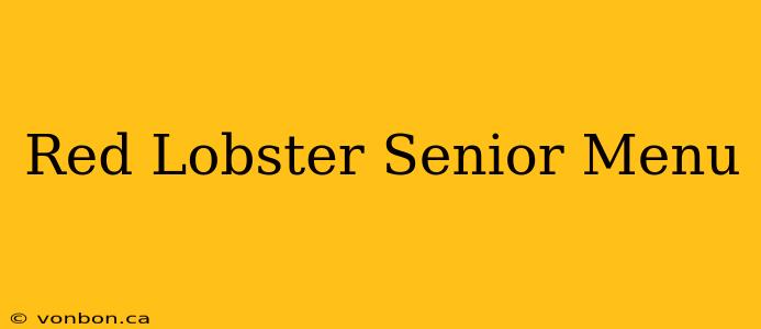 Red Lobster Senior Menu