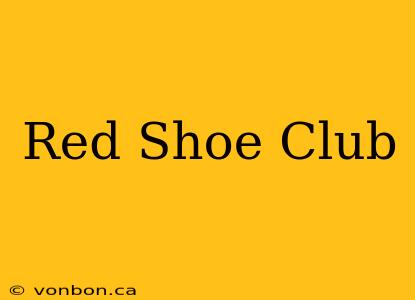 Red Shoe Club