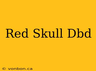 Red Skull Dbd