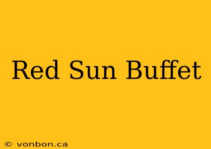 Red Sun Buffet