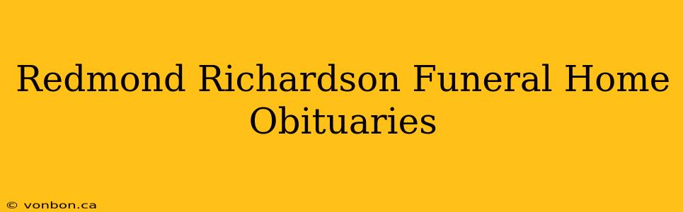 Redmond Richardson Funeral Home Obituaries