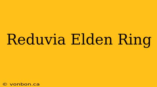 Reduvia Elden Ring