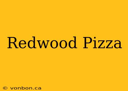 Redwood Pizza