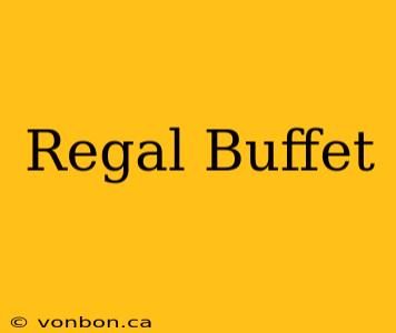 Regal Buffet