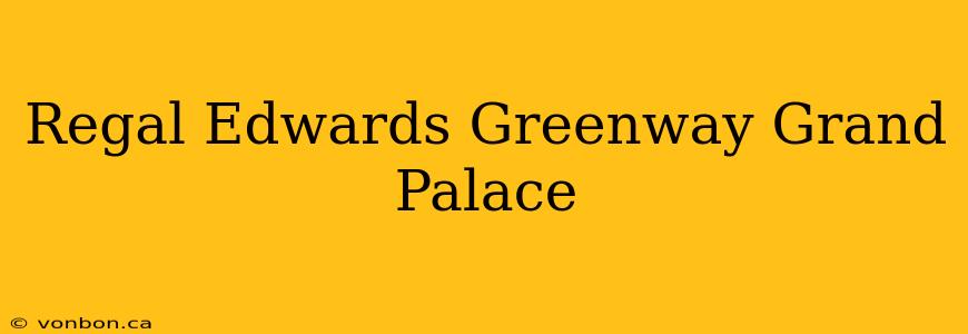 Regal Edwards Greenway Grand Palace