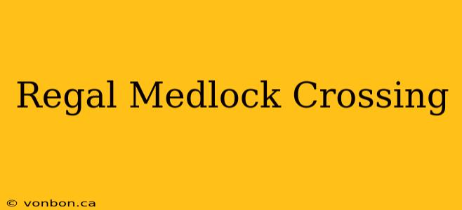 Regal Medlock Crossing