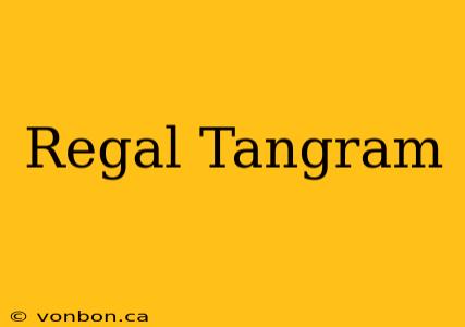 Regal Tangram