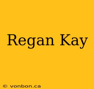 Regan Kay