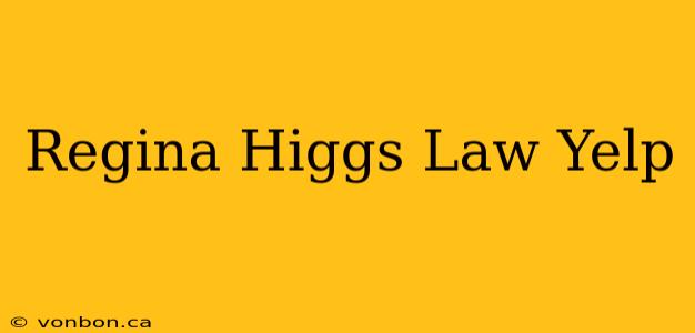 Regina Higgs Law Yelp