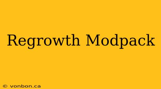 Regrowth Modpack