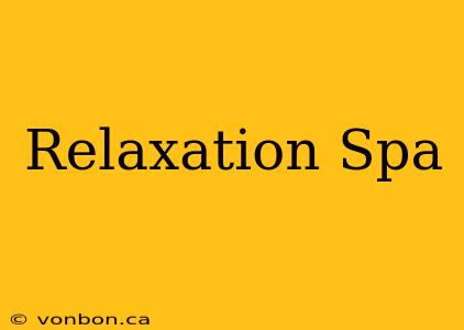 Relaxation Spa