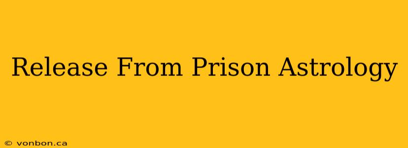 Release From Prison Astrology