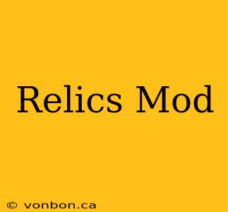 Relics Mod