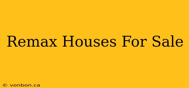 Remax Houses For Sale