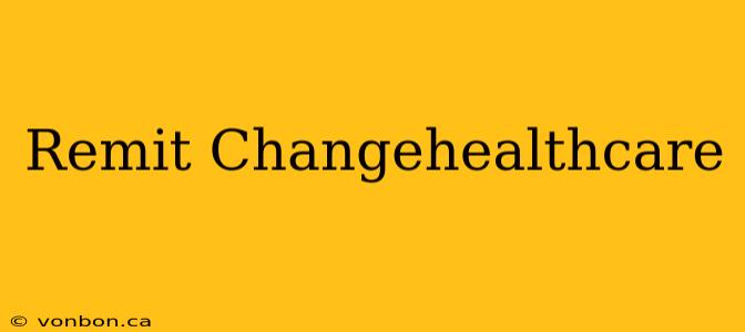 Remit Changehealthcare