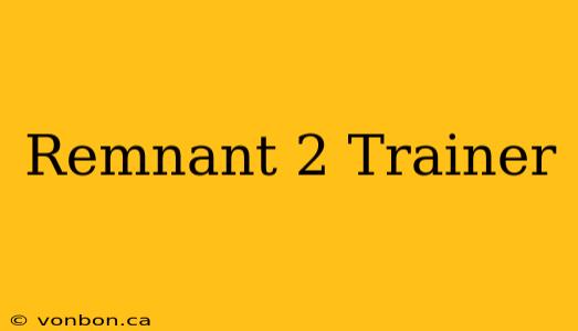 Remnant 2 Trainer