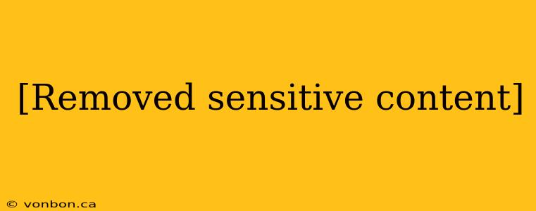 [Removed sensitive content]