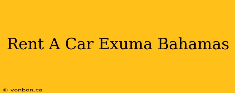 Rent A Car Exuma Bahamas