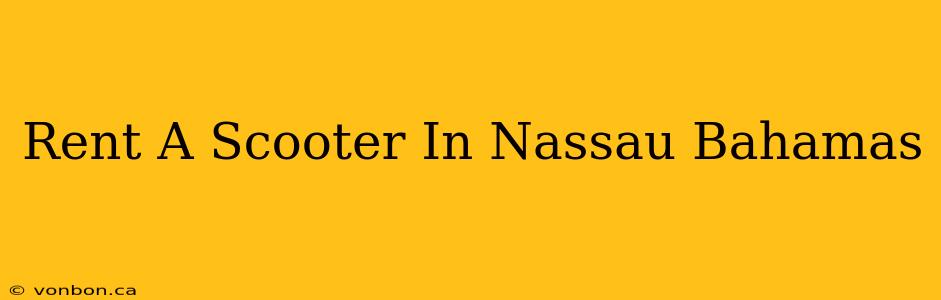 Rent A Scooter In Nassau Bahamas