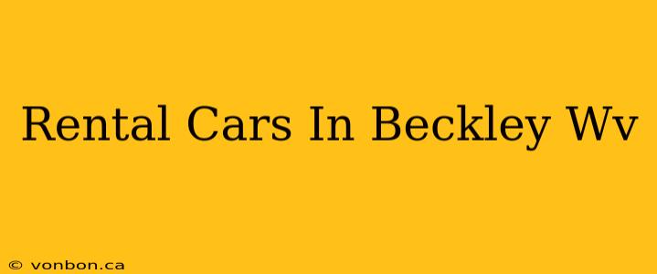 Rental Cars In Beckley Wv