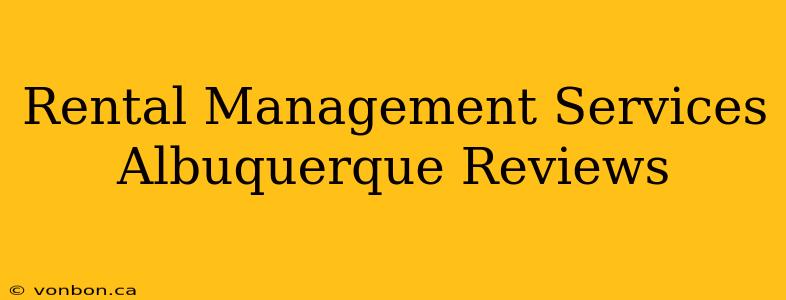 Rental Management Services Albuquerque Reviews