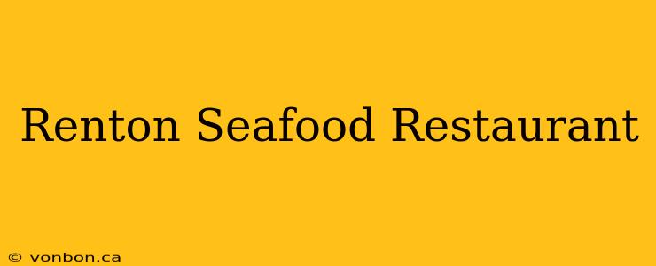 Renton Seafood Restaurant