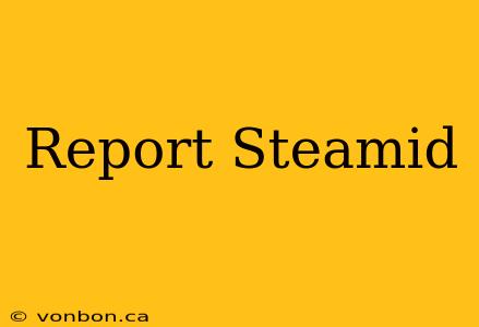 Report Steamid