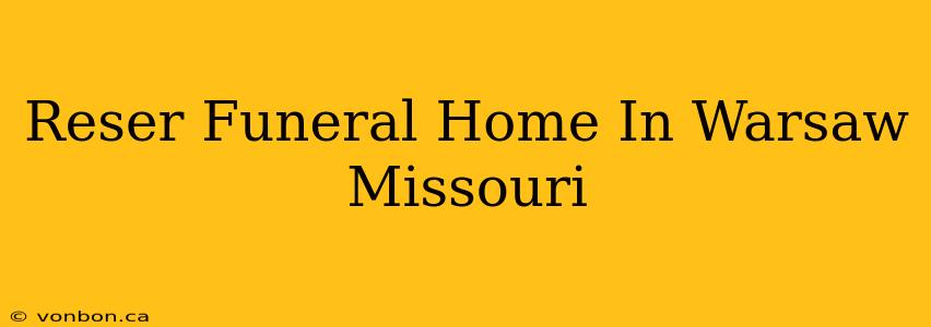 Reser Funeral Home In Warsaw Missouri