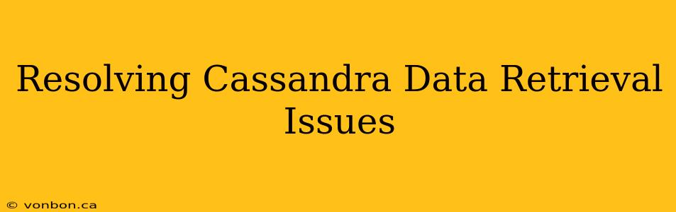 Resolving Cassandra Data Retrieval Issues