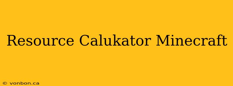 Resource Calukator Minecraft