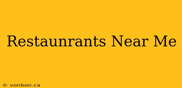 Restaunrants Near Me