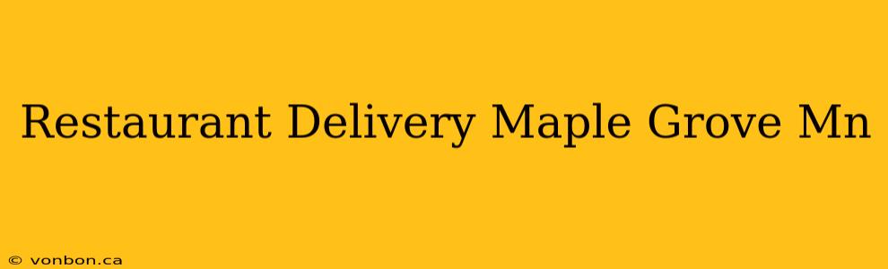 Restaurant Delivery Maple Grove Mn