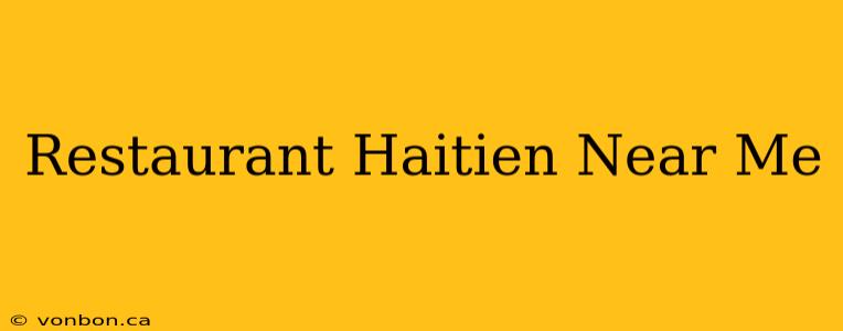 Restaurant Haitien Near Me