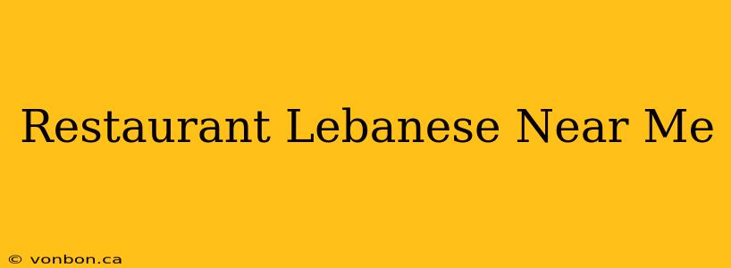 Restaurant Lebanese Near Me