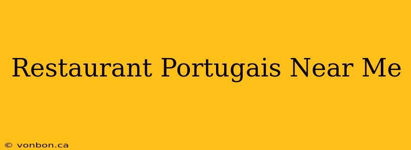 Restaurant Portugais Near Me