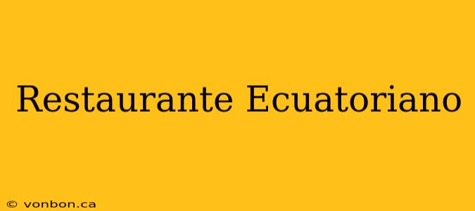 Restaurante Ecuatoriano