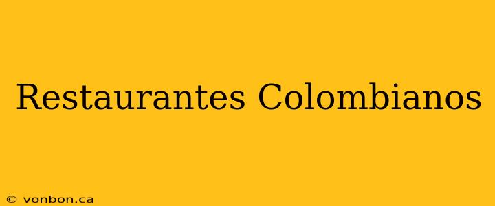 Restaurantes Colombianos